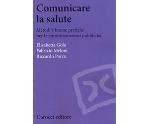 Comunicare la salute. Metodi e buone pratiche per le amministrazioni pubbliche