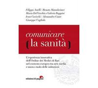 Comunicare la sanità. L'esperienza innovativa dell'Ordine dei Medici di Bari nel contesto europeo tra new media e nuovo ruolo delle istituzioni