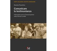 Libri Daniela Tarantino - Comunicare La Testimonianza. Il Dicastero Per La Comun