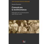 Libri Daniela Tarantino - Comunicare La Testimonianza. Il Dicastero Per La Comun