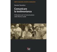 Libri Daniela Tarantino - Comunicare La Testimonianza. Il Dicastero Per La Comun