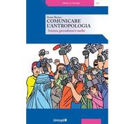 Comunicare l'antropologia. Scienza, giornalismo e media