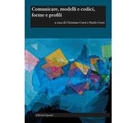 Comunicare, modelli e codici, forme e profili. Ediz. italiana e inglese