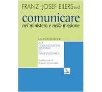 Comunicare nel ministero e nella missione. Un'introduzione alla comunicazione pastorale ed evangelizzatrice