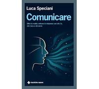 Comunicare. Oltre la realtà: entrare in relazione con chi c'è, chi c'era e...