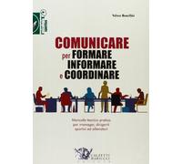 Comunicare per formare informare e coordinare. Manuale teorico-pratico per manager, dirigenti sportivi ed allenatori