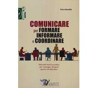 Comunicare per formare informare e coordinare. Manuale teorico-pratico per manager, dirigenti sportivi ed allenatori
