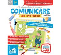 Comunicare per i più piccoli. Tanti giochi e attività per allenare l'intelligenza linguistica