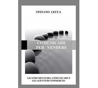 Comunicare per vendere. Gli strumenti del comunicare e gli agenti di commercio