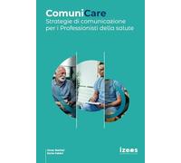 ComuniCare. Strategie di comunicazione per i Professionisti della salute