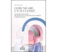 Comunicare, un successo! La cassetta degli attrezzi per lavorare nel mondo della comunicazione e dell'informazione