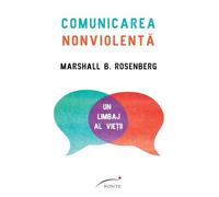 Comunicarea nonviolenta - Marshall B. Rosenberg, Editie in limba romana