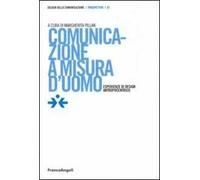 Comunicazione a misura d'uomo. Esperienze di design antropocentrico