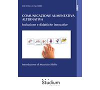 Comunicazione aumentativa alternativa. Inclusione e didattiche innovative ...