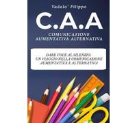 Comunicazione Aumentativa e Alternativa (CAA): Dare voce al silenzio: un v...