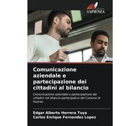 Comunicazione aziendale e partecipazione dei cittadini al bilancio: Comunicazione aziendale e partecipazione dei cittadini nel bilancio partecipativo del Comune di Huaraz.