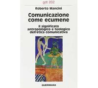 Comunicazione come ecumene. Il significato antropologico e teologico dell'etica comunicativa