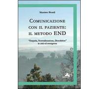 Comunicazione con il paziente. Il metodo END. «Empatia, normalizzazione, descalation» in crisi ed emergenza