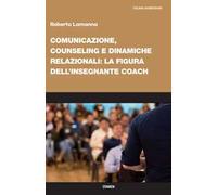 Comunicazione, counseling e dinamiche relazionali: la figura dell'insegnante coach