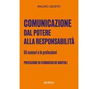 Comunicazione: dal potere alla responsabilità. Gli scenari e le professioni