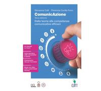 ComunicAzione. Dalla teoria alle competenze comunicative efficaci. Per le Scuole superiori. Con Contenuto digitale (fornito elettronicamente)
