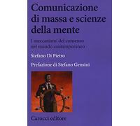 Comunicazione di massa e scienze della mente. I meccanismi del consenso nel mondo contemporaneo