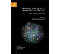 Comunicazione digitale e comunicazione in rete. Nozioni, competenze, applicazioni