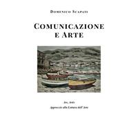 Comunicazione e Arte di Domenico Scapati, 2019, Youcanprint - ER
