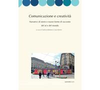 Comunicazione e creatività: Narratrici di storie e nuove forme di racconto del sé e del mondo