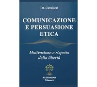 COMUNICAZIONE E PERSUASIONE ETICA: Motivazione e rispetto della libertà