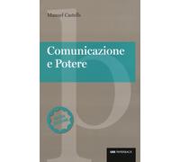 Comunicazione e potere. Nuova ediz. - Castells Manuel