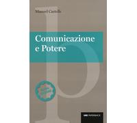 COMUNICAZIONE E POTERE. NUOVA EDIZ. - Castells Manuel - 2024