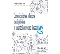 Comunicazione e relazione con il pubblico in un ente. Il caso INP