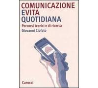 Comunicazione e vita quotidiana. Percorsi teorici e di ricerca