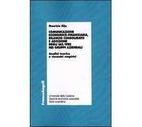 Comunicazione economico-finanziaria, bilancio consolidato e adozione degli Ias/Ifrs nei gruppi aziendali. Analisi teorica e riscontri empirici