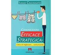 Comunicazione Efficace Strategica. L’arte di migliorare… comunicando