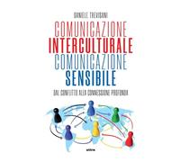 Comunicazione interculturale, comunicazione sensibile. Dal conflitto alla connessione profonda