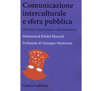 Comunicazione interculturale e sfera pubblica. Diversità e mediazioni nell...