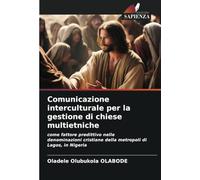 Comunicazione interculturale per la gestione di chiese multietniche: come fattore predittivo nelle denominazioni cristiane della metropoli di Lagos, in Nigeria