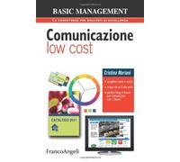 Comunicazione low cost. Scegliere nomi e colori. Creare da sé il sito web. Gestire blog e forum per comunicare con i clienti