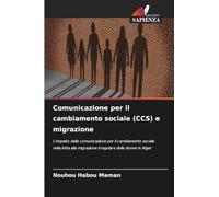 Comunicazione per il cambiamento sociale (CCS) e migrazione: L'impatto della comunicazione per il cambiamento sociale nella lotta alla migrazione irregolare delle donne in Niger