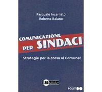 Comunicazione per sindaci. Strategia per la corsa al comune!