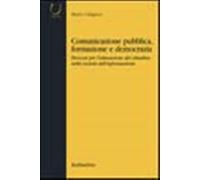 Comunicazione pubblica, formazione e democrazia. Percorsi per l'educazione...