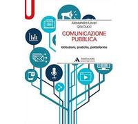 Comunicazione pubblica. Istituzioni, pratiche, piattaforme
