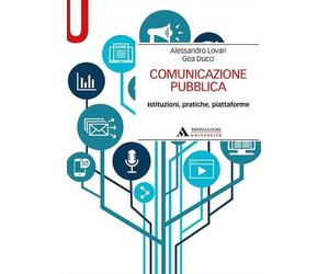 Comunicazione pubblica. Istituzioni, pratiche, piattaforme [Paperback] [Nov 16,