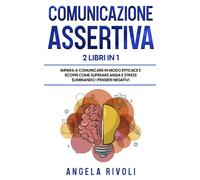 Comunicazione sasertiva & Tcc. Impara a comunicare in modo efficace e scop...