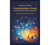 Comunicazione Smart: Come ottenere relazioni di qualità nell'era digitale
