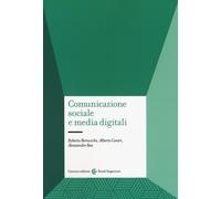 Comunicazione sociale e media digitali - Bernocchi Roberto, Contri Alberto...