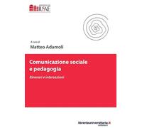 Comunicazione sociale e pedagogia. Itinerari e intersezioni