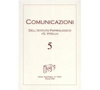 - Comunicazioni. Periodico dell'Istituto Papirologico G.Vitelli. N.5. Contiene: